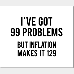 I've got 99 problems but Inflation makes it 129 Posters and Art